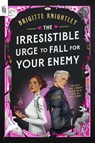 The Irresistible Urge to Fall for Your Enemy - Brigitte Knightley - 9780593956731