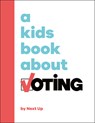 A Kids Book about Voting - Next Up - 9780593957172