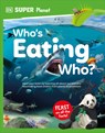 DK Super Planet Whoâ (Tm)S Eating Who? - DK - 9780593962541