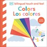 Bilingual Baby Touch and Feel: Colors / Los Colores - DK - 9780593963104