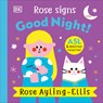 Rose Signs Good Night! - Rose Ayling-Ellis - 9780593969403