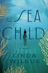The Sea Child - Linda Wilgus - 9780593976555