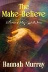 The Make-Believe: A Memoir of Magic and Madness - Hannah Murray - 9780593979822