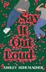 Say It Out Loud - Ashley Schumacher - 9780593982754
