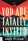 You Are Fatally Invited - Ande Pliego - 9780593983232