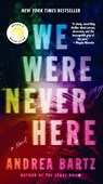 We Were Never Here: Reese's Book Club: A Novel - Andrea Bartz - 9780593983867