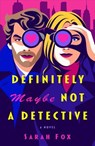 Definitely Maybe Not a Detective - Sarah Fox - 9780593984260