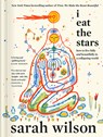 I Eat the Stars: How to Live Fully and Beautifully in a Collapsing World - Sarah Wilson - 9780593994993