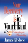 Your Recovery is in Your Hand - James Rindone - 9780595095377