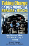 Taking Charge of Your Automotive Repairs and Servicing - Robert E Bauman ; Christopher M Wickham - 9780595123896