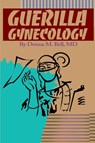 Guerilla Gynecology - Donna M Bell - 9780595151561