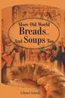 More Old World Breads...and Soups Too - Charel Scheele - 9780595161225