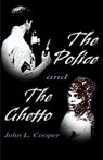 The Police and the Ghetto - John L Cooper - 9780595170357