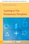 Learning to Use Extrasensory Perception - Charles T Tart - 9780595194018