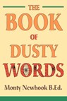 The Book of Dusty Words - Monty Newhook - 9780595274758