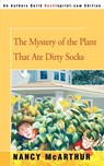 The Mystery of the Plant That Ate Dirty Socks - Nancy McArthur - 9780595336937