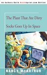 The Plant That Ate Dirty Socks Goes Up in Space - Nancy McArthur - 9780595337002