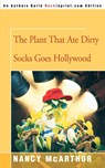 The Plant That Ate Dirty Socks Goes Hollywood - Nancy McArthur - 9780595340637
