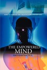 The Empowered Mind - PH D Gini Graham Scott - 9780595391677