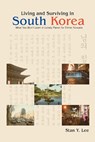 Living and Surviving in South Korea - Stan Y Lee - 9780595420933