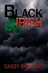 Black Irish - Casey Sherman - 9780595430802