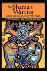 The Shaman Warrior - PH D Gini Graham Scott - 9780595433780