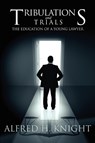 Tribulations and Trials - Alfred H Knight - 9780595472819