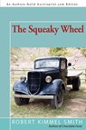 The Squeaky Wheel - Robert Kimmel Smith - 9780595522033