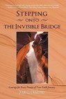 Stepping onto the Invisible Bridge - Julie G Olmsted - 9780595635931