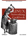 Linux Networking Cookbook - Carla Schroder - 9780596102487