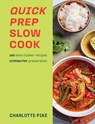 Quick Prep Slow Cook - Charlotte Pike - 9780600638452