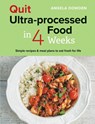 Quit Ultra-processed Food in 4 Weeks - Angela Dowden - 9780600638513