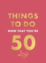 Things to Do Now That You're 50 - Hamlyn ; Robert Allen - 9780600638735