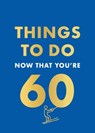 Things to Do Now That You're 60 - Hamlyn ; Graeme Kent - 9780600638759