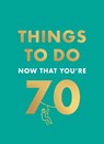 Things to Do Now That You're 70 - Hamlyn ; Graeme Kent - 9780600638773