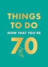 Things to Do Now That You're 70 - Hamlyn ; Graeme Kent - 9780600638773
