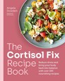 The Cortisol Fix Recipe Book - Angela Dowden - 9780600638841