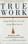 True Work - Michael Toms ; Justine Willis Toms - 9780609605660