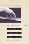 The Art of Practicing - Deline Bruser - 9780609801772