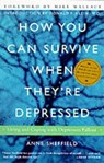 How You Can Survive When They're Depressed - Anne Sheffield - 9780609804155