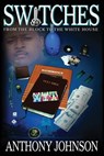 SWITCHES: From the Block to the White House - Anthony Johnson - 9780615152424
