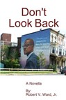 Don't Look Back - Robert V Ward - 9780615196121