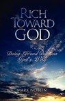 Rich Toward God, Doing Life and Business God's Way - Mark Noblin - 9780615269214