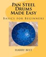 Pan Steel Drums Made Easy: Basics For Beginners - Harry Best - 9780615272436
