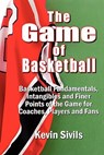 The Game of Basketball: Basketball Fundamentals, Intangibles and Finer Points of the Game for Coaches, Players and Fans - Deana Riddle - 9780615345260