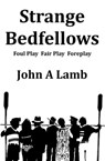 Strange Bedfellows: Foul Play Fair Play Foreplay - John Lamb - 9780615407739