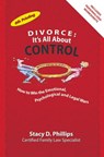 Divorce: It's All About Control - Stacy Phillips - 9780615435077