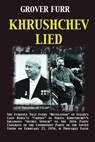 Khrushchev Lied: The Evidence That Every Revelation of Stalin's (and Beria's) Crimes in Nikita Khrushchev's Infamous Secret Speech to t - Grover C. Furr - 9780615441054