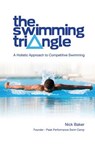 The Swimming Triangle: A Holistic Approach to Competitive Swimming - Nick Baker - 9780615508139