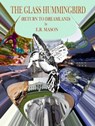 The Glass Hummingbird - E. R. Mason - 9780615523248